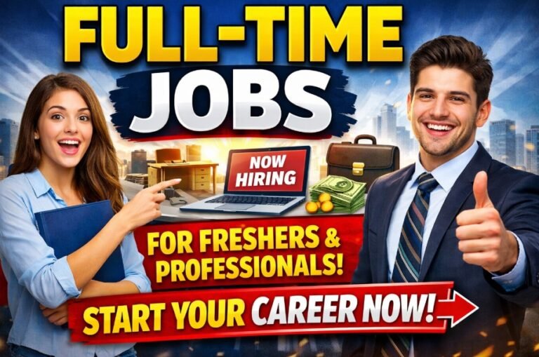 Full-Time Jobs for Freshers & Professionals – Start Your Career Now